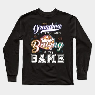 Grandma is my name Baking is my game Long Sleeve T-Shirt